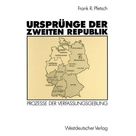 UrsprÃ¼nge Der Zweiten Republik: Prozesse Der Verfassungsgebung in Den Westzonen Und in Der Bundesrepublik, (Paperback)