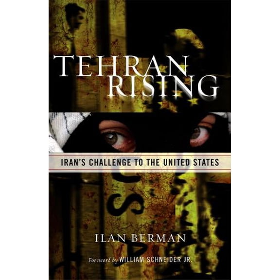 Pre-Owned Tehran Rising: Iran's Challenge to the United States (Hardcover) 0742549046 9780742549043