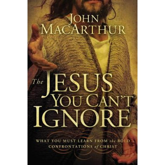Pre-Owned The Jesus You Can't Ignore: What You Must Learn from the Bold Confrontations of Christ (Hardcover) 140020206X 9781400202065
