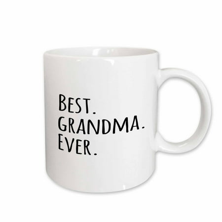 3dRose Best Grandma Ever - Gifts for Grandmothers - grandmom - grandmama - black text - family gifts, Ceramic Mug, (Best Gift For Grandmother)