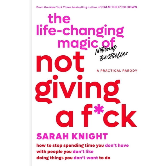No F*cks Given Guide The Life-Changing Magic of Not Giving a F*ck: How to Stop Spending Time You Don't Have with People You Don't Like Doing , Book 1, (Hardcover)