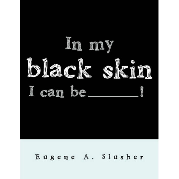 In my black skin... I can be_______!, (Paperback)