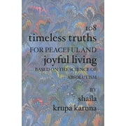 108 Timeless Truths for Peaceful and Joyful Living : Based on the Science of Absolutism (Paperback)