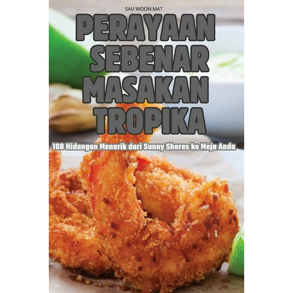 Perayaan Sebenar Masakan Tropika, (Paperback)