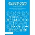 thumbnail image 1 of Pre-Owned Understanding How We Learn: A Visual Guide, 9781138561724, 113856172X, Paperback, 1 edition, 1 of 1