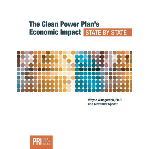 The Clean Power Plan's Economic Impact - State by State, (Paperback)
