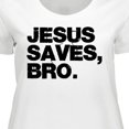thumbnail image 4 of Inktastic Jesus Saves Bro Christian Women's Plus Size T-Shirt, 4 of 5