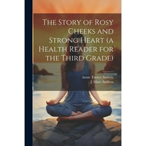 The Story of Rosy Cheeks and Strong Heart (a Health Reader for the Third Grade) (Paperback)