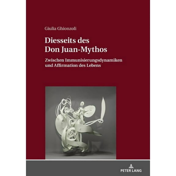 Diesseits des Don Juan-Mythos: Zwischen Immunisierungsdynamiken und Affirmation des Lebens (Hardcover)