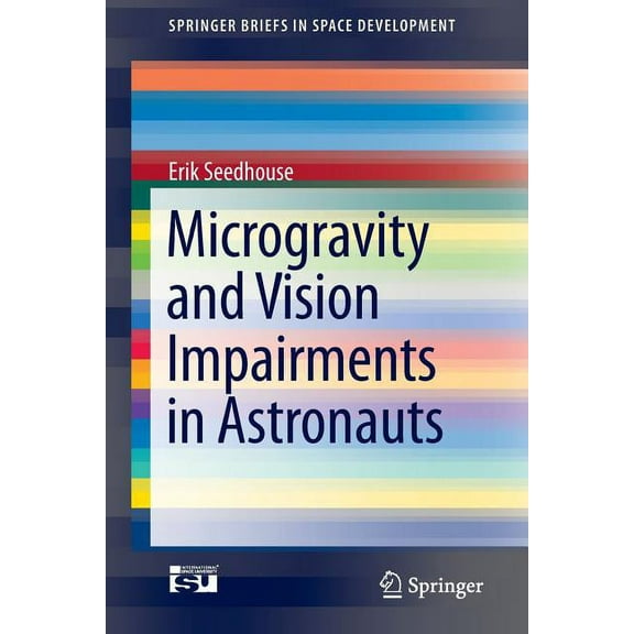 Springerbriefs in Space Development Microgravity and Vision Impairments in Astronauts, (Paperback)