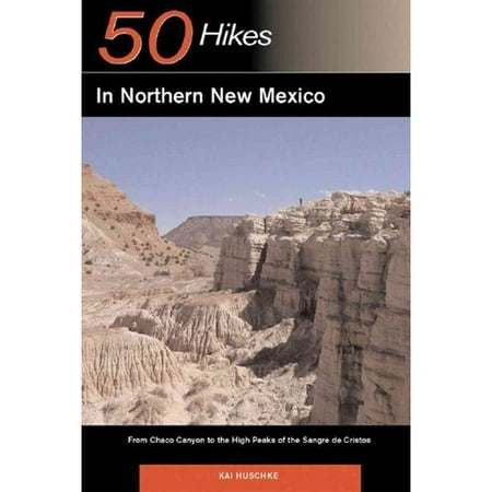 50 Hikes in Northern New Mexico: From Chaco Canyon to the High Peaks of the Sangre de Cristos