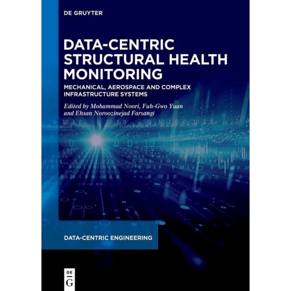 Data-Centric Engineering Data-Centric Structural Health Monitoring: Mechanical, Aerospace and Complex Infrastructure Systems, (Hardcover)