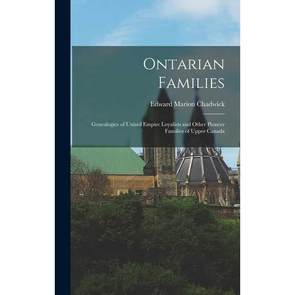 Ontarian Families: Genealogies of United Empire Loyalists and Other Pioneer Families of Upper Canada (Hardcover)