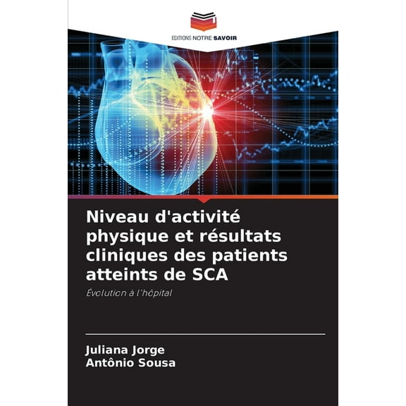 Niveau d'activité physique et résultats cliniques des patients atteints de SCA, (Paperback)