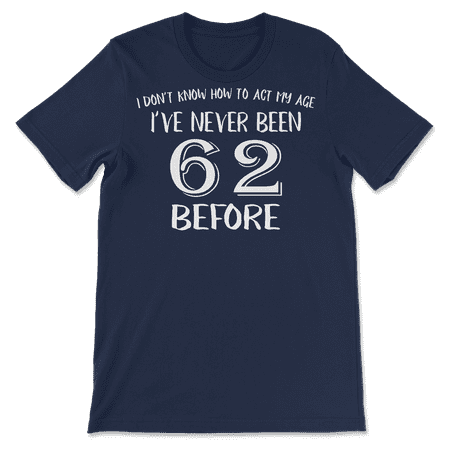 Funny 62nd Birthday T-Shirt for Men and Women!