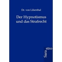 Der Hypnotismus Und Das Strafrecht (Paperback)
