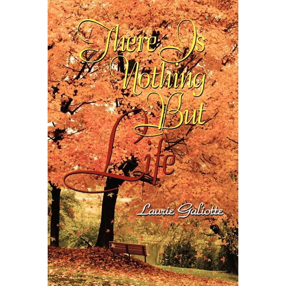 There Is Nothing but Life