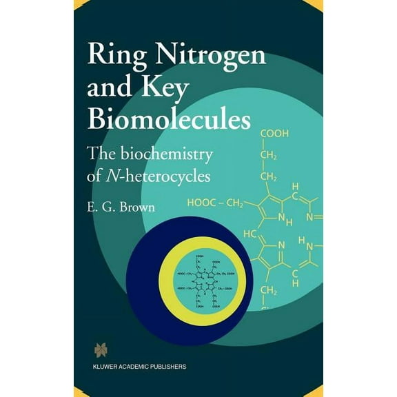 Ring Nitrogen and Key Biomolecules: The Biochemistry of N-Heterocycles, (Hardcover)