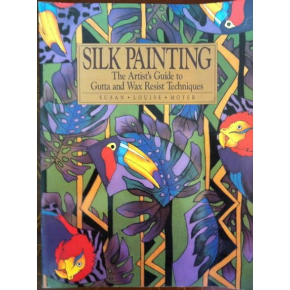 Pre-Owned Silk Painting: The Artist's Guide to Gutta and Wax Resist Techniques (Paperback) 0823048284 9780823048281