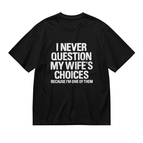 Men'S Funny Wife'S Choices T-Shirt Birthday Gift Humor Shirt For Man Hubby Shirt Funny Saying Tee