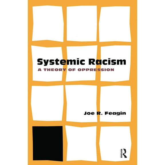 Systematic Racism: A Theory of Oppression, (Paperback)