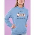 thumbnail image 2 of Be In Love With Your Life Hoodie Women -Image by Shutterstock, Female Medium, 2 of 4