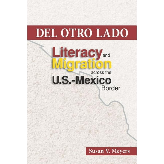 Del Otro Lado : Literacy and Migration across the U.S.-Mexico Border (Paperback)