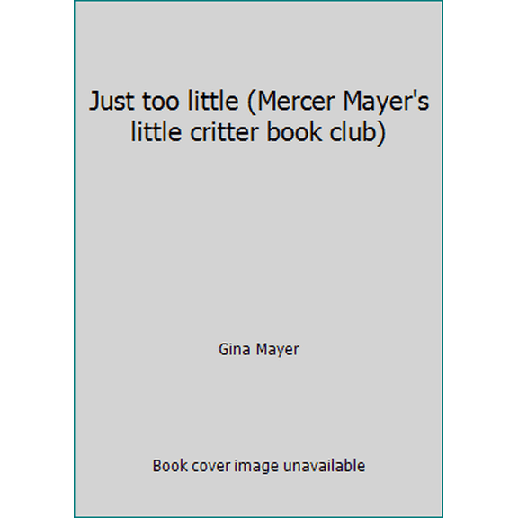 Pre-Owned Just too little (Mercer Mayer's little critter book club) (Unbound) 0307231917 9780307231918