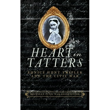 Heart in Tatters: Eunice Hunt Tripler and the Civil War (Hardcover)