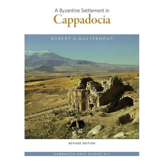 Dumbarton Oaks Studies: A Byzantine Settlement in Cappadocia (Paperback)