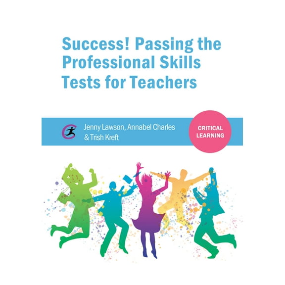 Critical Learning: Success! Passing the Professional Skills Tests for Teachers (Edition 1) (Paperback)