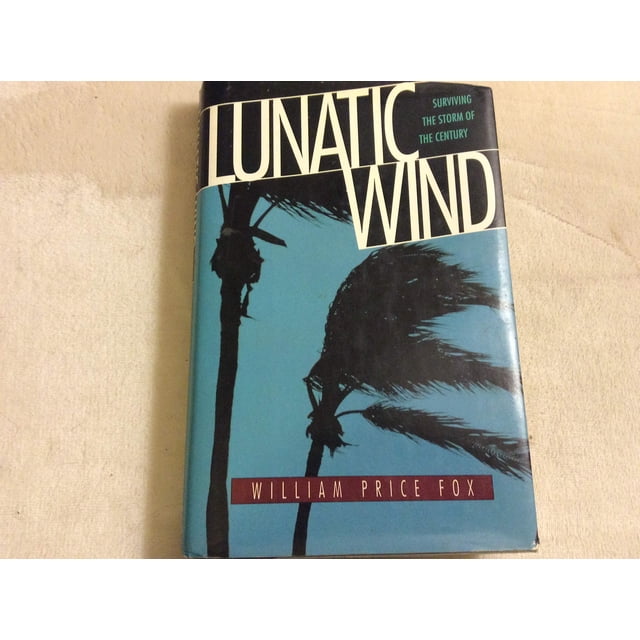 Lunatic Wind: Riding out the Storm of the Century