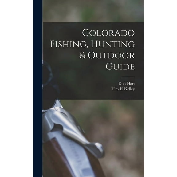 Colorado Fishing, Hunting & Outdoor Guide, (Hardcover)