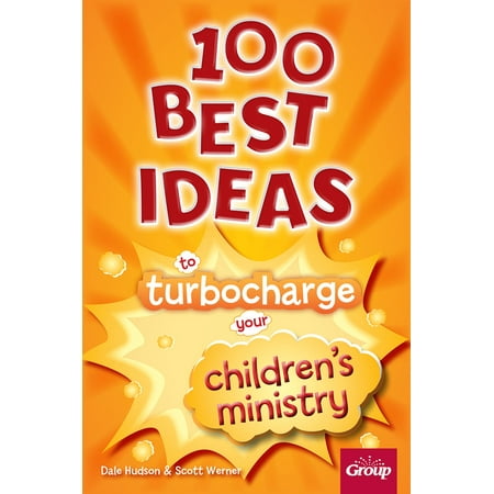 100 Best Ideas to Turbocharge Your Children's Ministry -