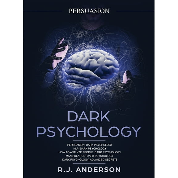 Persuasion: Dark Psychology Series 5 Manuscripts - Persuasion, NLP, How to Analyze People, Manipulation, Dark Psychology, (Hardcover)