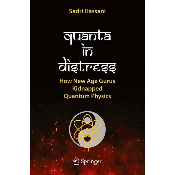 Quanta in Distress: How New Age Gurus Kidnapped Quantum Physics, (Paperback)