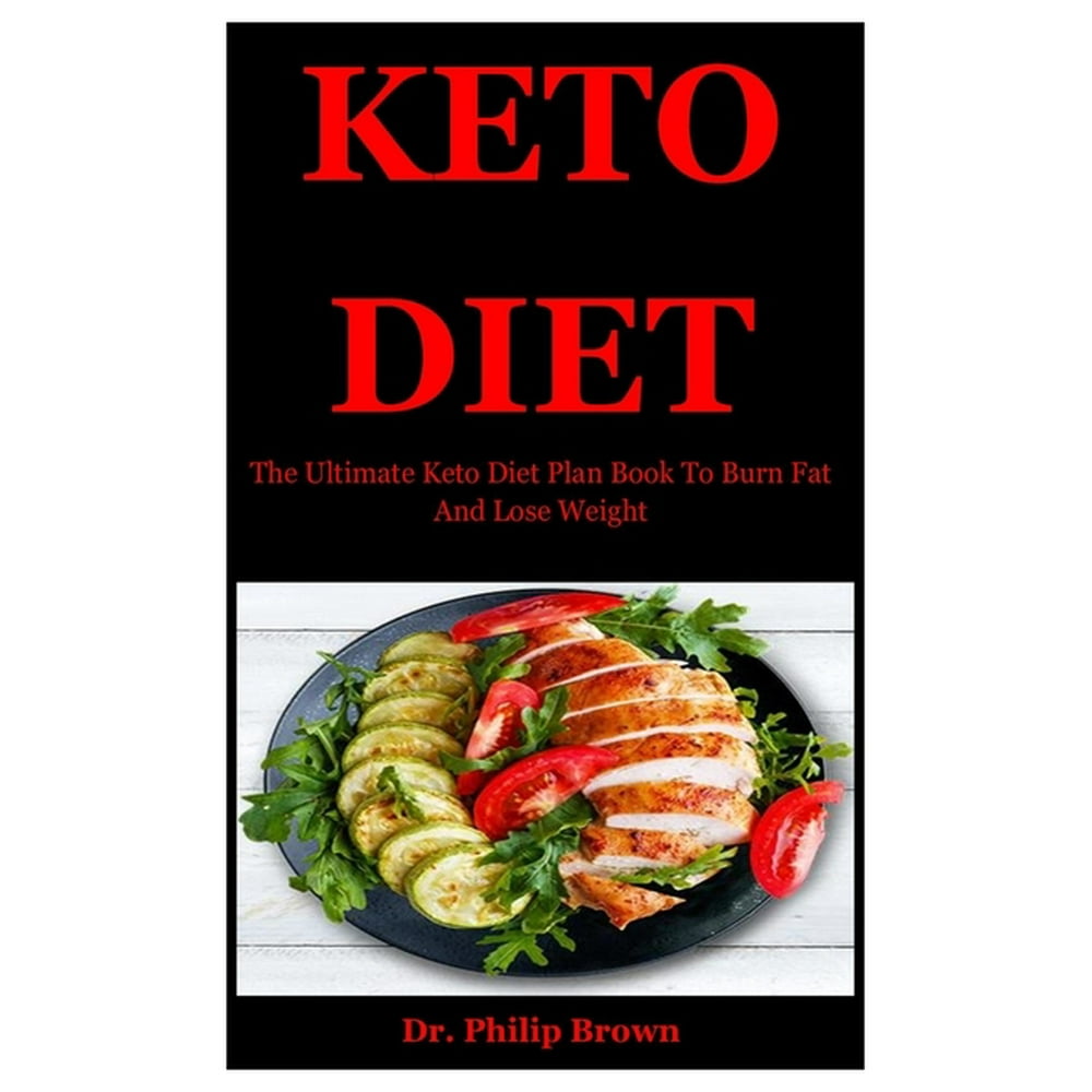 Keto Diet: The Ultimate Keto Diet Plan Book To Burn Fat And Lose Weight ...