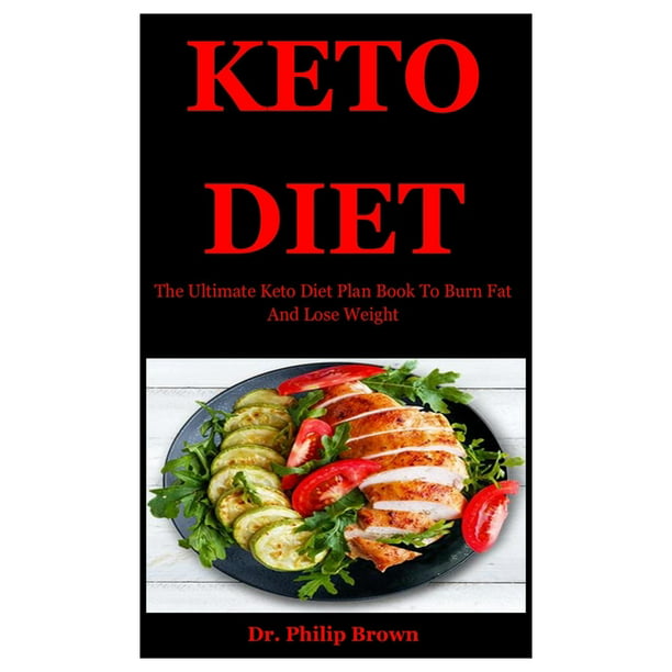 Keto Diet: The Ultimate Keto Diet Plan Book To Burn Fat And Lose Weight