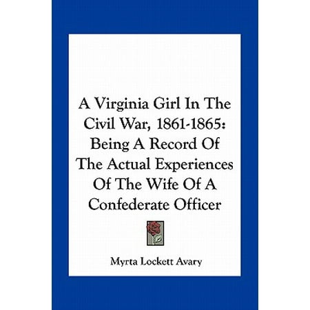 A Virginia Girl In The Civil War 1861 1865 Being A