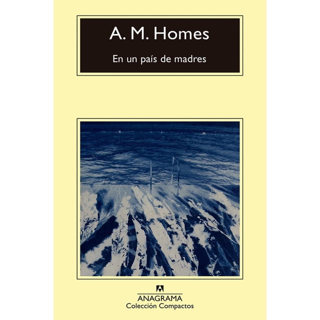 Libro En Un Pais De Madres Tapa Blanda, Autor A. M. Homes, Editorial Anagrama