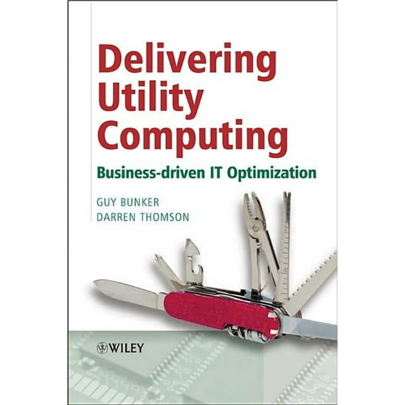 Delivering Utility Computing: Business-driven IT Optimization, (Hardcover)