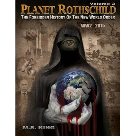 Planet Rothschild : The Forbidden History of the New World Order (WW2 -