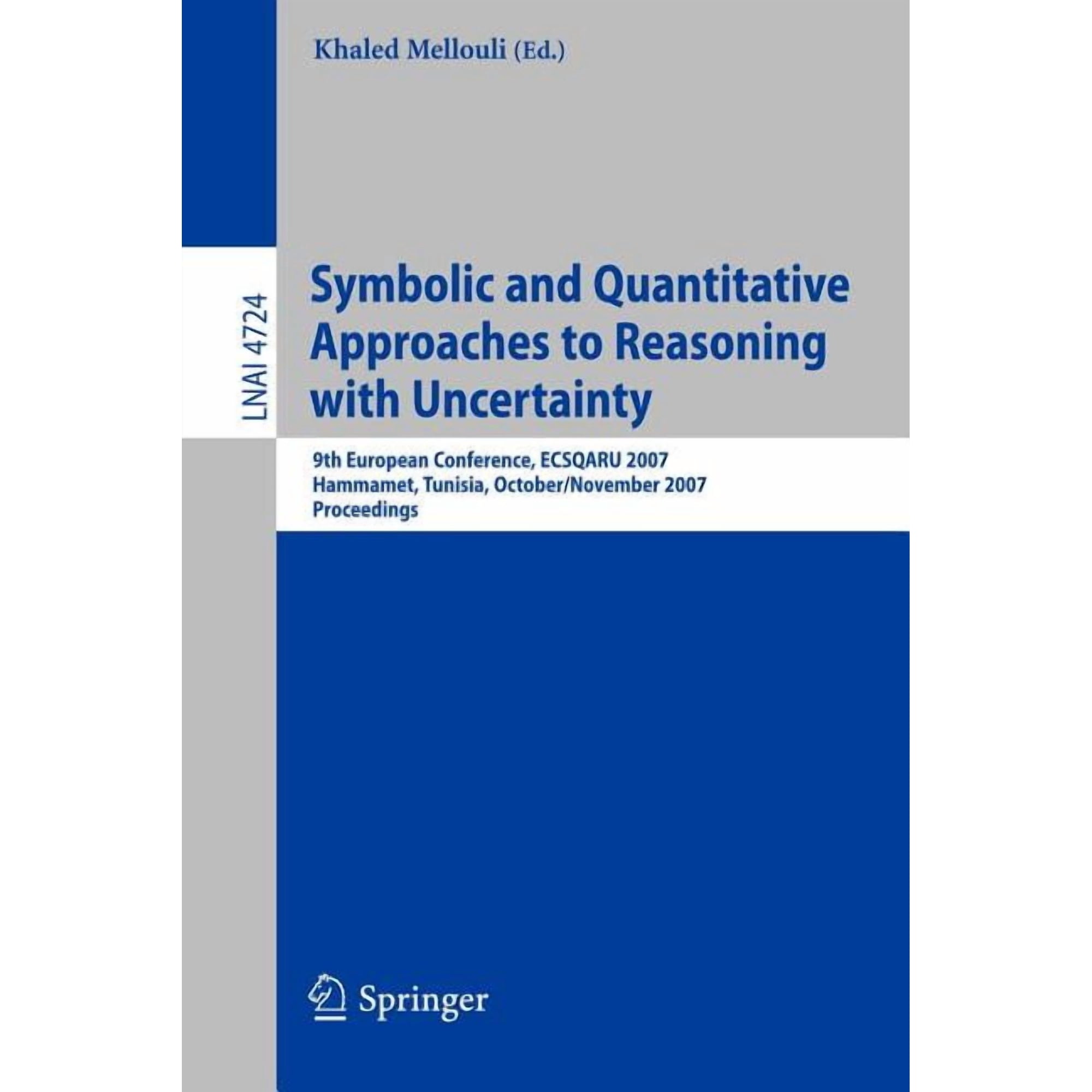 Symbolic and Quantitative Approaches to Reasoning with Uncertainty: 9th European Conference Ecsqaru 2007 Hammamet Tun (Paperback)