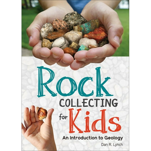 Pre-Owned Rock Collecting for Kids: An Introduction to Geology (Paperback) 1591937736 9781591937739