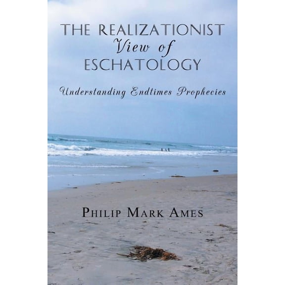 The Realizationist View of Eschatology (Paperback)