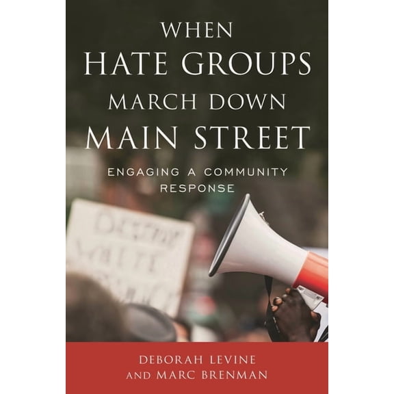 When Hate Groups March Down Main Street: Engaging a Community Response, (Hardcover)