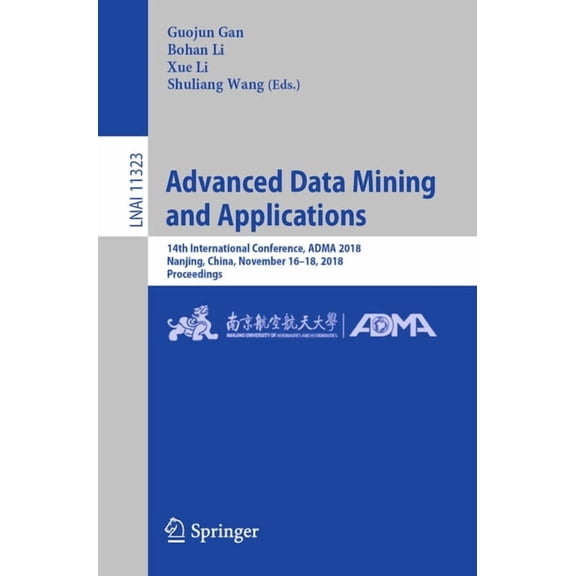 Advanced Data Mining and Applications: 14th International Conference, Adma 2018, Nanjing, China, November 16-18, 2018, P, (Paperback)