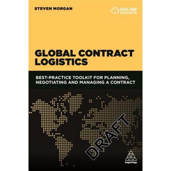 Pre-Owned Global Contract Logistics: Best Practice Toolkit for Planning, Negotiating and Managing a Contract, (Paperback)