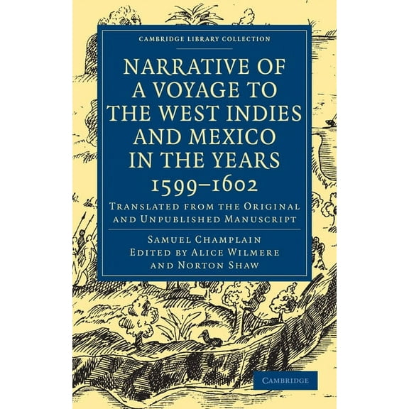 Cambridge Library Collection - Hakluyt F Narrative of a Voyage to the West Indies and Mexico in the Years 1599-1602: Translated from the Original and Unpublished, (Paperback)