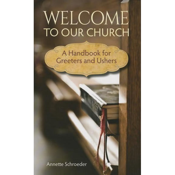 Welcome to Our Church: A Handbook for Greeters and Ushers, (Hardcover)